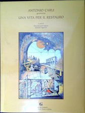 Antonio Carli geometra : una vita per il restauro