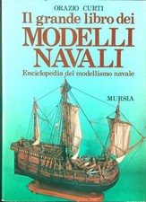 IL GRANDE LIBRO DEI MODELLI NAVALI. ENCICLOPEDIA DEL MODELLISMO NAVALE