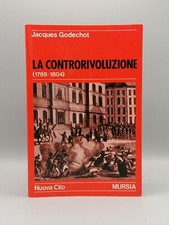 La Controrivoluzione 1789 1804 Libro Godechot Mursia Nuova Clio 1988 Sottolineat