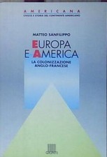 Sanfilippo EUROPA E AMERICA. LA COLONIZZAZIONE ANGLO-FRANCESE Giunti Editore 199