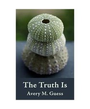 The Truth Is, Avery M. Guess