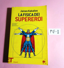 JAMES KAKALIOS - LA FISICA DEI SUPEREROI -ED. "ET POP" EINAUDI 2010 (ILLUSTRATO)