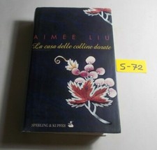 LIBRO ROMANZO  LA CASA DELLE COLLINE DORATE AIMEE LIU ED. SPERLING & KUPFER 2001