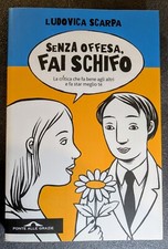 SENZA OFFESA, FAI SCHIFO - La critica che fa bene agli altri e fa star meglio te