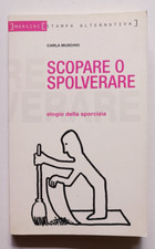 SCOPARE O SPOLVERARE?. ELOGIO DELLA SPORCIZIA Carla Muschio, St alternativa 2004