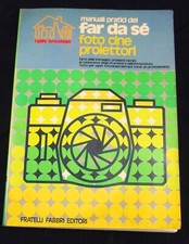 Manuali pratici del far da se'  - Foto cine proiettori  - Fabbri editori