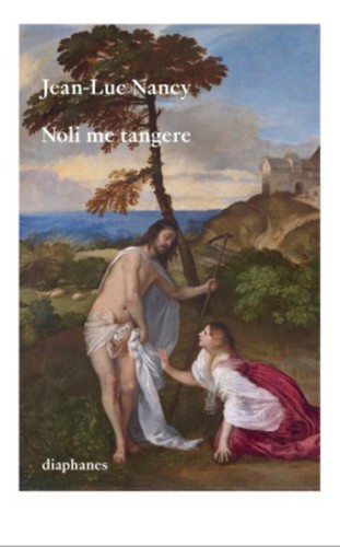 Jean luc nancy noli tangere - jean-luc,