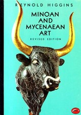 Minoan and Mycenaean Art (World of Art S.) - Higgins, Reynold A.