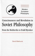 Bakhurst, David..CONSCIOUSNESS AND REVOL SOVIET PHIL: FROM THE BOLSHEVIKS TO EVA