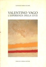 Valentino Vago. L'esperienza della luce - Giovanni Maria Accame [1993]