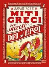 Dei ed eroi. Miti greci per i
