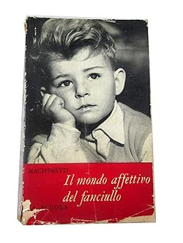 Mondo affettivo del - il,