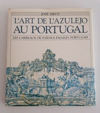 José Meco - L' art de l' azulejo au Portugal - Les carreaux de faience  émailés