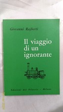 IL VIAGGIO DI UN IGNORANTE - Giovanni Rajberti - 1° Ediz. Velaccio - 1964 OTTIMO