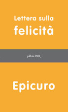 Epicuro - Lettera sulla felicità [ RIZZOLI 2011 ]