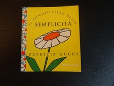 "IL PICCOLO LIBRO DELLA SEMPLICITA''"; Gucci, P.; Mondadori; Milano; 2000; L056