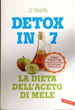 DETOX IN 7. LA DIETA DELL'ACETO DI MELE SMITH J.J. VALLARDI 2021 