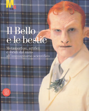 Il Bello e le bestie: metamorfosi, artifici... a cura di Lea Vergine. Skira