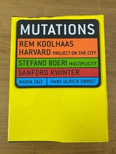 Rem Koolhaas - Stefano Boeri - Kwinter - Tazi - Obrist: MUTATIONS (Actar, 2001)