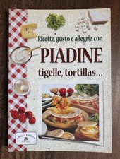 Ricette Gusto Allegria con Piadine Tigelle Tortillas - 2002 Cybele & Co.