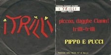 DISCO 45 GIRI              I TRILLI ‎– PICCON, DAGGHE CIANIN! // TRILLI - TRILLI