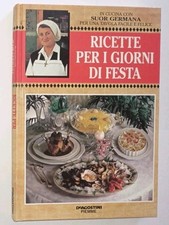 Libro Ricette Per I Giorni Di Festa Suor Germana DeAgostini Piemme 1994