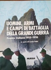 Uomini Armi E Campi Di Battaglia Della Prima Guerra Mondiale Di Fabio lucio