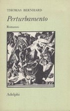 Bernhard Thomas Perturbamento | Letteratura Adelphi