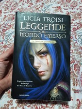 Licia Troisi - Leggende del Mondo Emerso - Trilogia - 1 ed. Mondadori 2012
