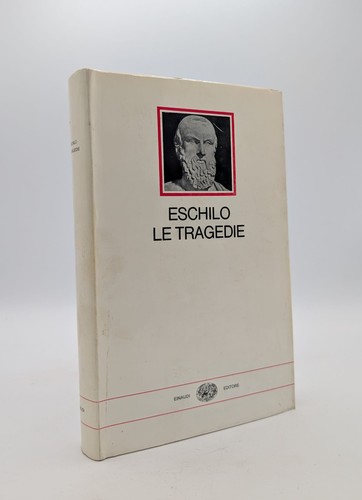 Eschilo tragedie einaudi - eschilo, le