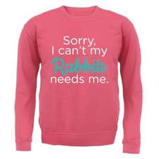 Sorry I Can'T My Conigli Needs