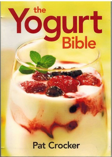 The yogurt bible - yogurt,