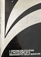 l'impermeabilizzazione, la protezione ed il risanamento delle murature. . AA.VV.