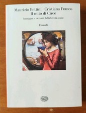 Maurizio Bettini Cristiana Franco IL MITO DI CIRCE Einaudi Saggi 2010 