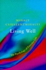 Living Well: The Psychology of Everyday Life - Csikszentmihalyi, Mihaly