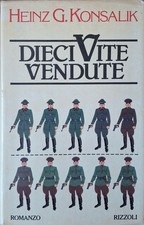 KONSALIK "DIECI VITE VENDUTE" ed.RIZZOLI 1981  prima edizione
