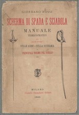 Scherma di spada e sciabola. Manuale teorico-pratico con cenni storici sulle ...
