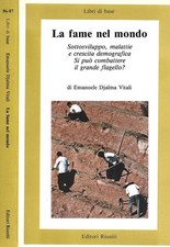 La fame nel mondo. Sottosviluppo, malattie e crescita demografica. Si puoò comba