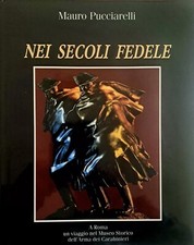 NEI SECOLI FEDELE MUSEO ARMA CARABINIERI - NEI SECOLI PRESENTE LE CASERME  2 VOL