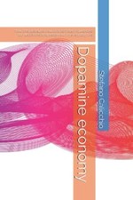 Dopamine economy: How the pleasure neurotransmitter influences our decisions and