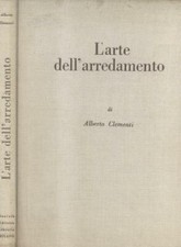 CLEMENTI Alberto. L'ARTE DELL'ARREDAMENTO. Società Editrice Libraria, 1954
