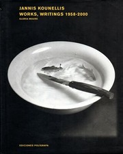 JANNIS KOUNELLIS WORKS, WRITINGS 1958-2000 - Arte - Catalogo - Mostra