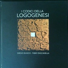 I CODICI DELLA LOGOGENESI BIANCO SERGIO - ZANCANELLA FABIO  2015  RILEGATO
