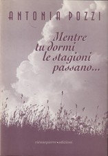Antonia Pozzi. Mentre tu dormi