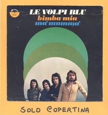 SOLO COPERTINA - 7" - LE VOLPI BLU - Bimba mia - VG+ ITA
