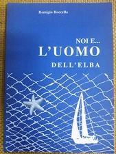 LIBRO - NOI E... L'UOMO DELL'ELBA - REMIGIO ROCCELLA - PALERMO 2002