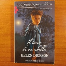 Il tocco di un ribelle - Helen Dickson - I Romanzi Storici Mondadori Harlequin
