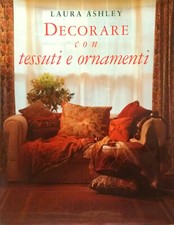LIBRO DECORARE CON TESSUTI E ORNAMENTI LAURA ASHLEY TECNICHE NUOVE ARREDAMENTO