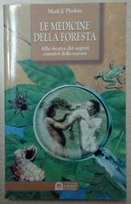 Le Medicine della Foresta Alla ricerca dei segreti curativi M. J. Plotkin Libro