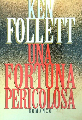 Una fortuna pericolosa follett - una,